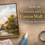 How to Maintain and Clean Canvas Wall Art